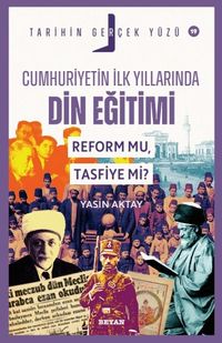 Cumhuriyetin İlk Yıllarında Dini Eğitim (Tarihin Gerçek Yüzü 19) kitabının kapağı