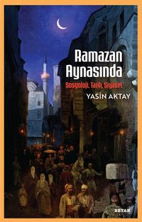 Ramazan Aynasında: Sosyoloji, Tarih, Siyaset kitabının kapağı